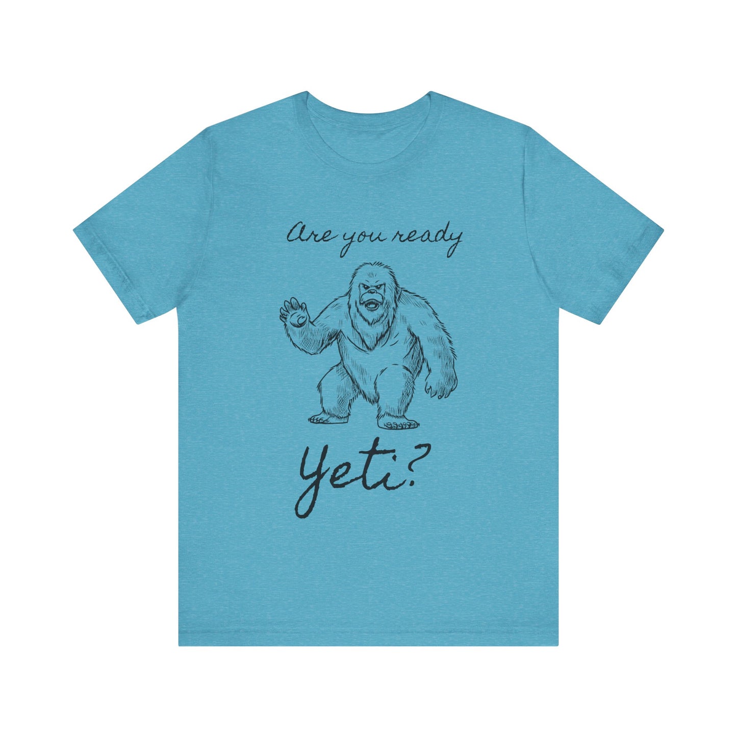 Are You Ready Yeti? T-Shirt