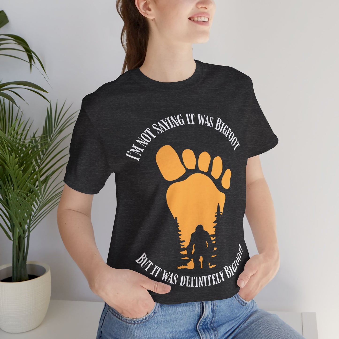 I'm Not Saying It was Bigfoot But...Shirt