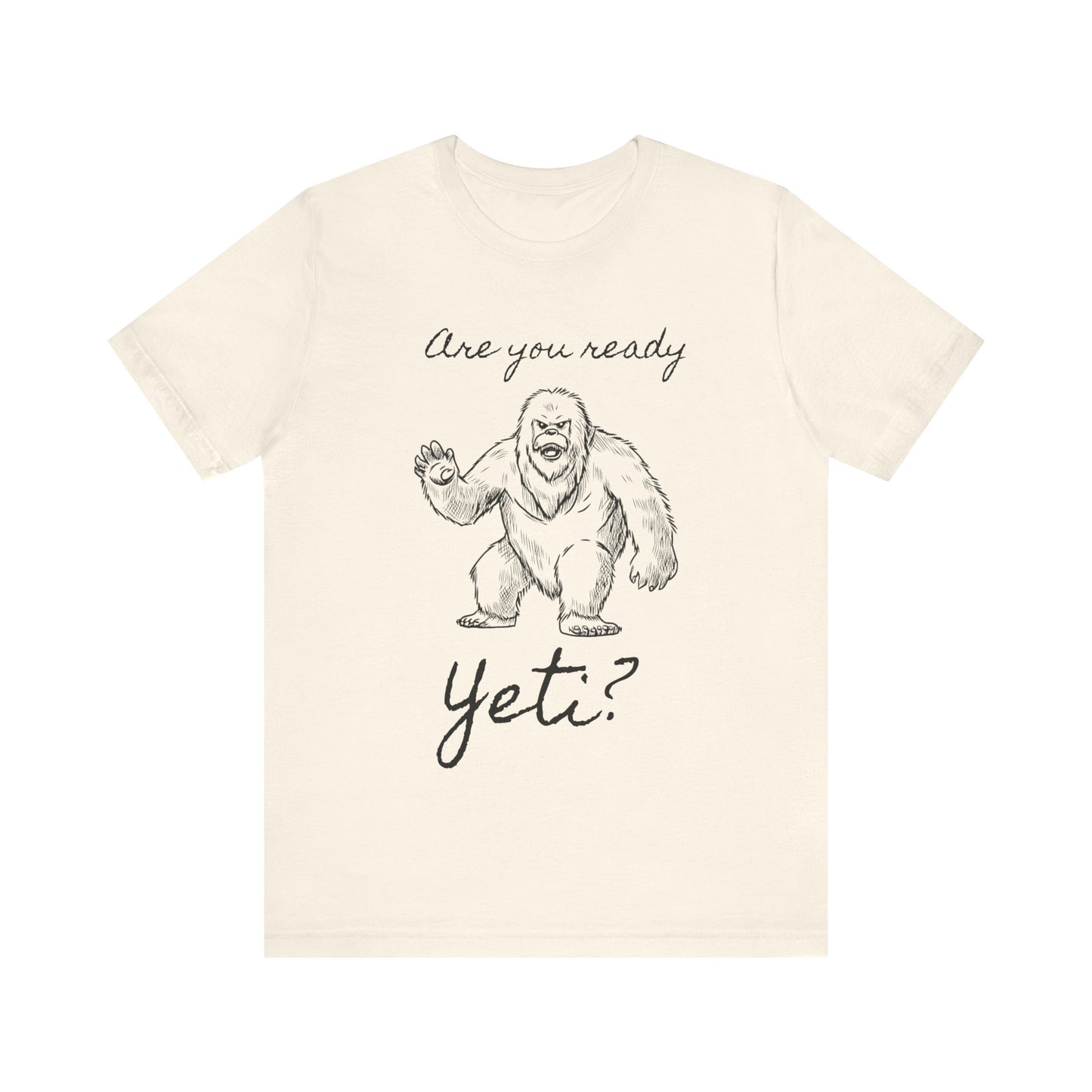 Are You Ready Yeti? T-Shirt