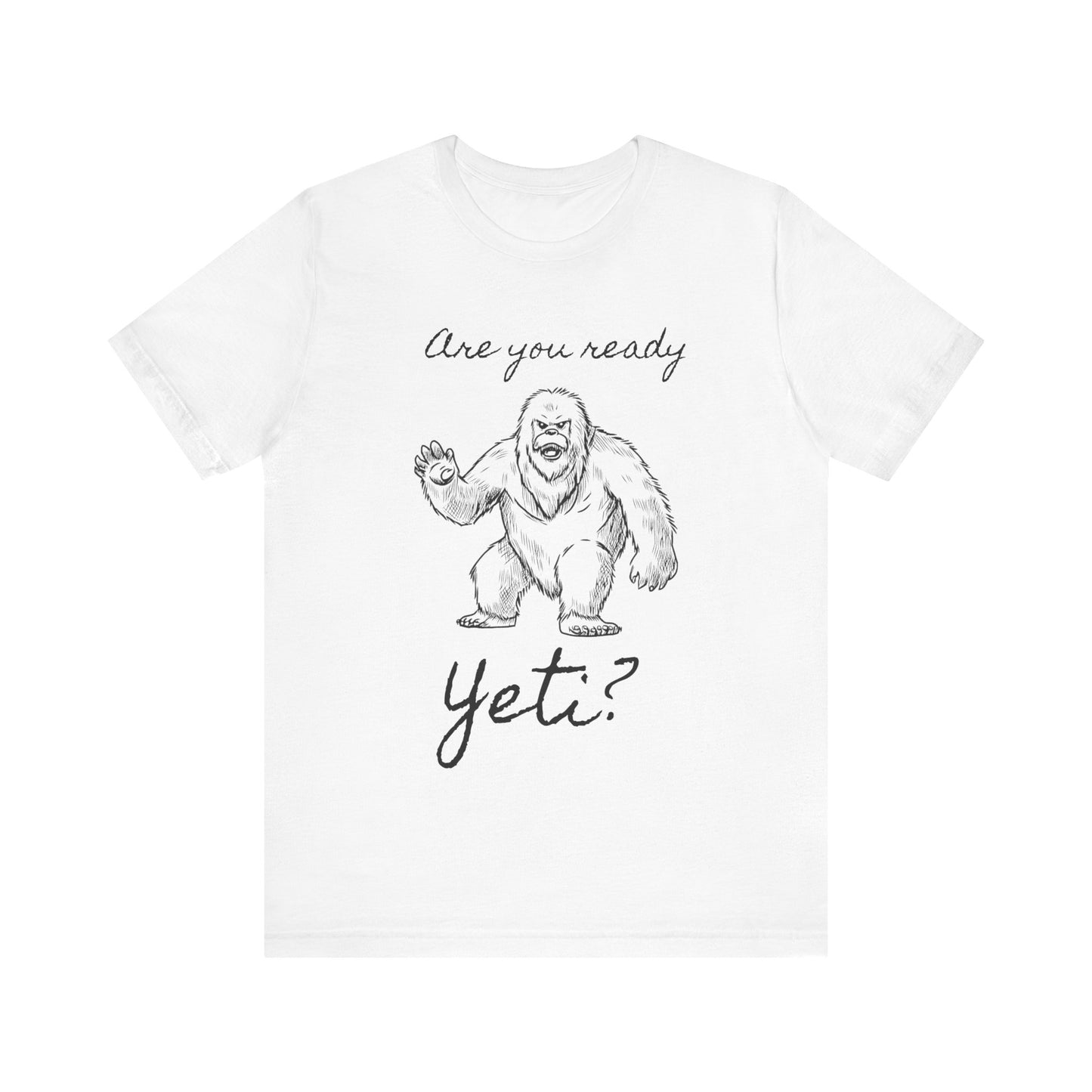 Are You Ready Yeti? T-Shirt