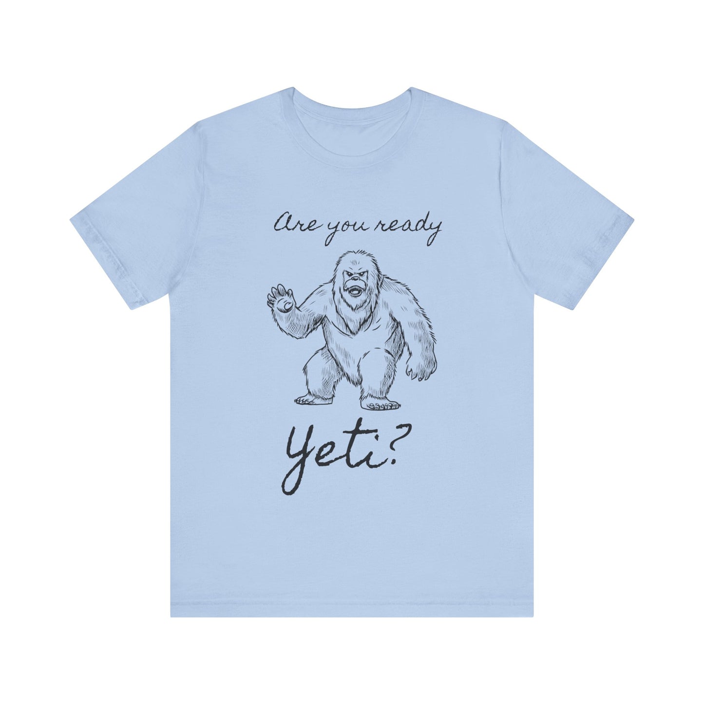 Are You Ready Yeti? T-Shirt