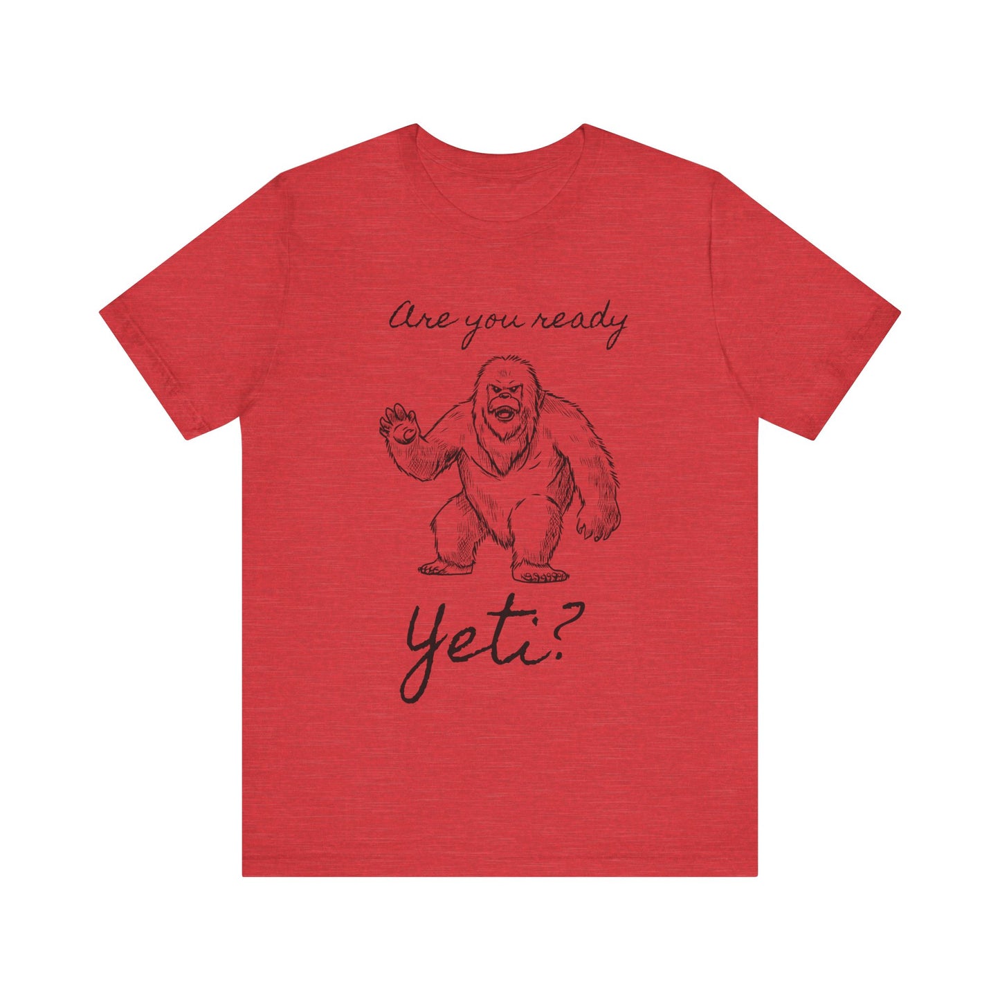 Are You Ready Yeti? T-Shirt