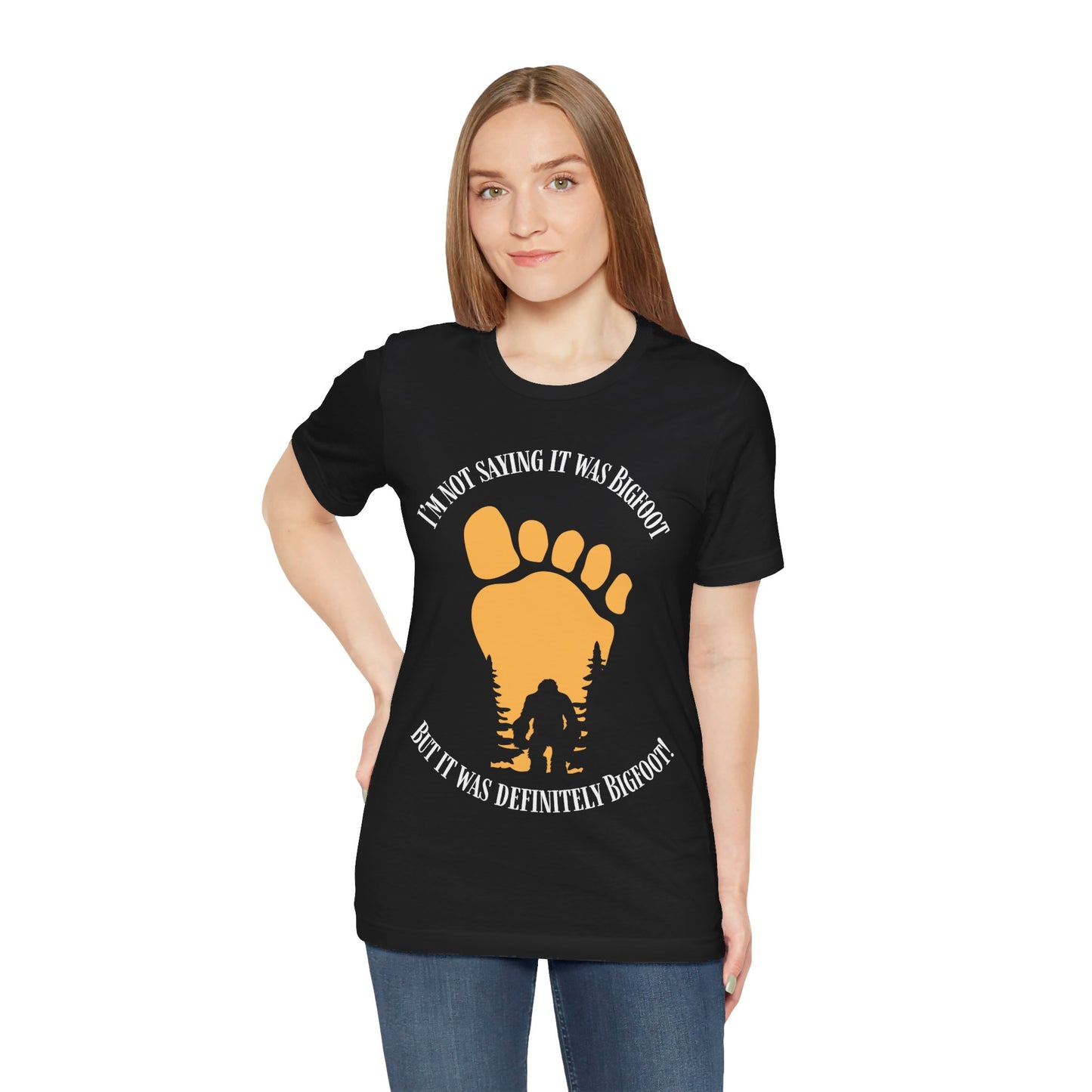 I'm Not Saying It was Bigfoot But...Shirt